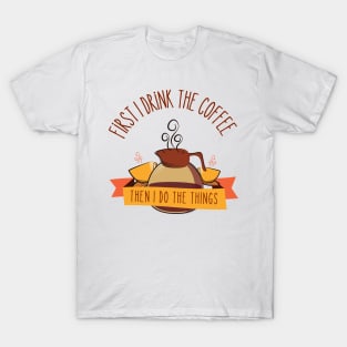First I Drink the Coffee - Then I Do the Things - Coffee Jar - White - Gilmore T-Shirt